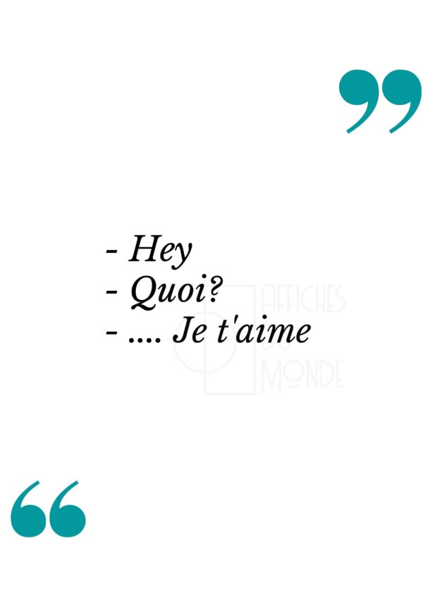 hey, quoi, je t'aime